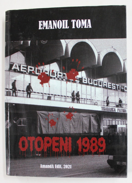 OTOPENI 1989 de EMANOIL TOMA , PARTEA I - VIN FLORILE , SECERATI- LE ! , 2021, PREZINTA PETE SI HALOURI DE APA *