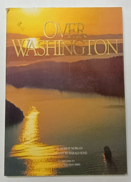 OVER  WASHINGTON , text by MURRAY MORGAN , photography by HARALD SUND , ALBUM DE PREZENTARE , 1995