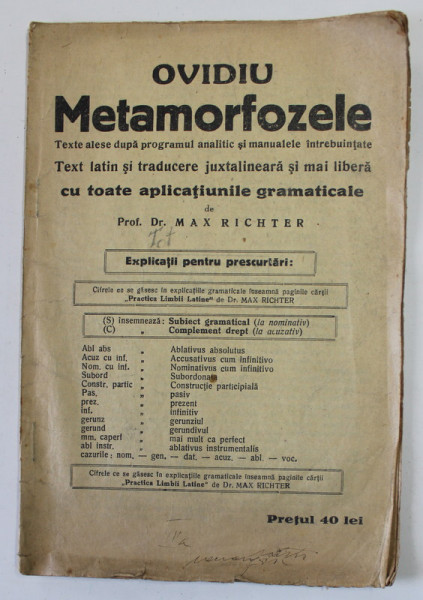 OVIDIU - METAMORFOZELE - TEXTE ALESE DUPA PROGRAMUL ANALITIC SI MANUALELE INTREBUINTATE , TEXT LATIN SI TRADUCERE JUXTALINEARA de MAX RICHTER , EDITIE INTERBELICA