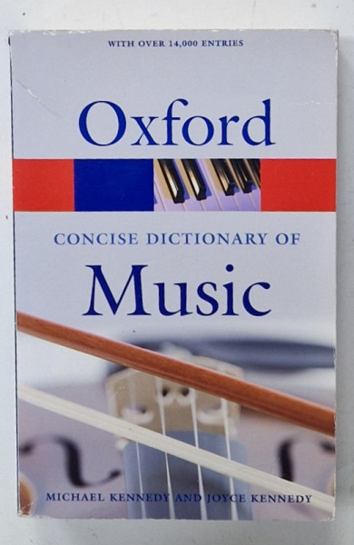 OXFORD CONCISE DICTIONARY OF MUSIC by MICHAEL KENNEDY and JOYCE KENNEDY , 2007