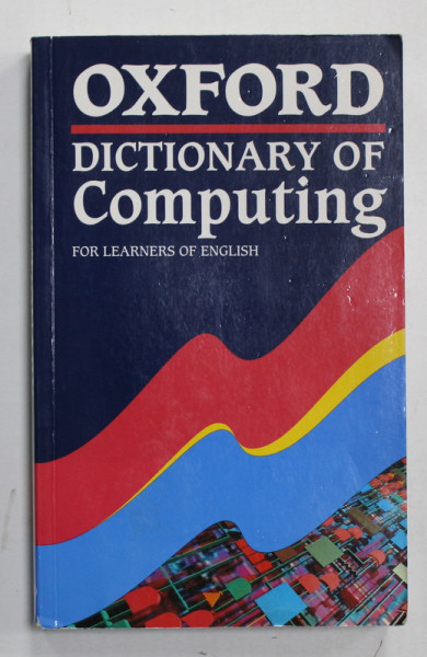 OXFORD DICTIONARY OF COMPUTING FOR LEARNERS OF ENGLISH by SANDRA PYNE and ALLENE TUCK , 1996
