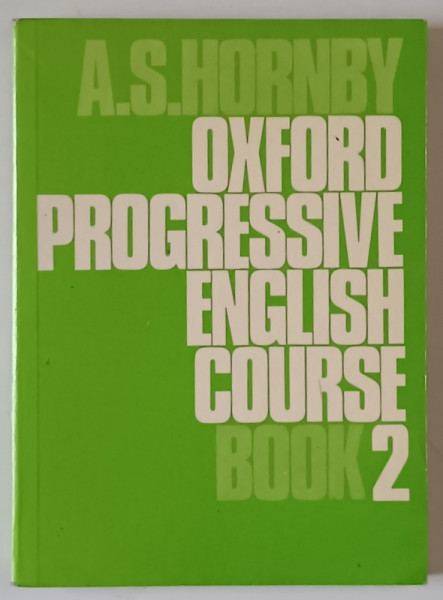 OXFORD PROGRESSIVE ENGLISH COURSE , BOOK 2 by A.S. HORNBY , 1969