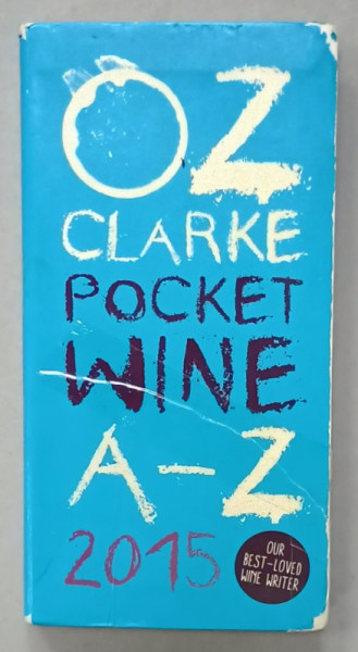 OZ CLARKE POCKET WINE A -Z , 2015 , PREZINTA LIPITURI CU SCOTCH SI URME DE INDOIRE SI DE UZURA