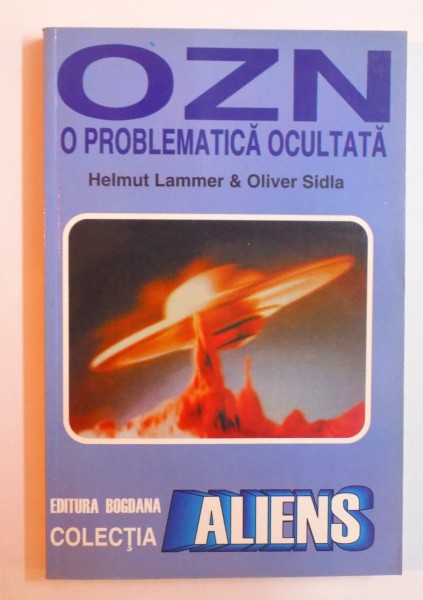 OZN  - O PROBLEMATICA OCULTATA de HELMUT LAMMER &amp; OLIVER SIDLA , 2001