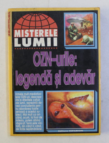 OZN - URILE - LEGENDA SI ADEVAR , COLECTIA ' MISTERELE LUMII ' , 1998