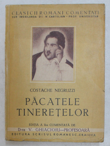 PACATELE TINERETELOR , EDITIA A II-A COMENTATA DE V. GHIACIOIU de COSTACHE NEGRUZZI  1942