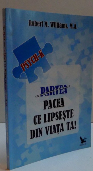 PACEA CE LIPSESTE DIN VIATA TA de ROBERT M. WILLIAMS, M. A. , 2009