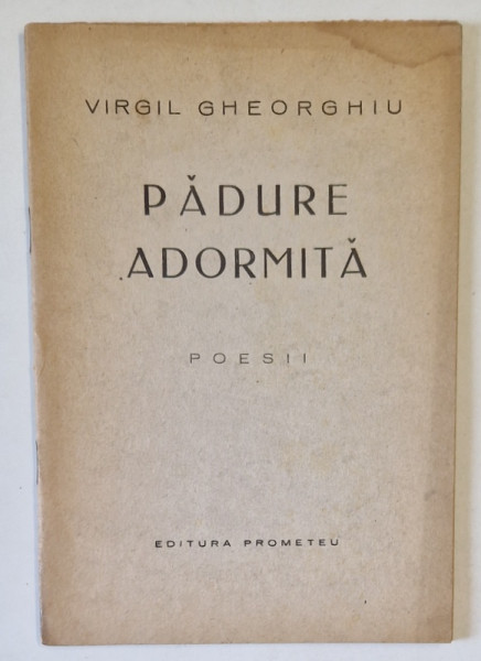 PADURE ADORMITA , poesii de VIRGIL GHEORGHIU , EDITIE INTERBELICA