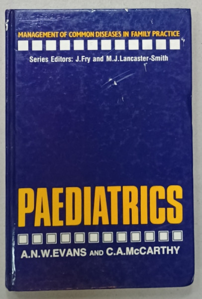 PAEDIATRICS by A.N.W. EVANS and C.A. McCARTHY , series ' MANAGEMENT OF COMMON DISEAS IN FAMILY PRACTICE ,  1986