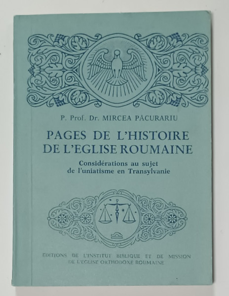 PAGES DE L 'HISTOIRE DE L ' EGLISE ROUMAINE , CONSIDERATIONS AU SUJET DE L 'UNIATISME EN TRANSYLVANIE par MIRCEA PACURARU , 1991
