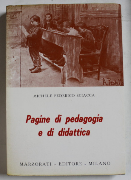 PAGINE DI PEDAGOGIA  E DI DIDATTICA di MICHELE FEDERICO SCIACCA , 1972, TEXT IN LIMBA ITALIANA