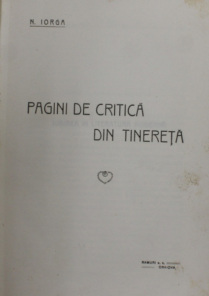 PAGINI DE CRITICA DIN TINERETA de N. IORGA , EDITIE DE INCEPUT DE SECOL XX