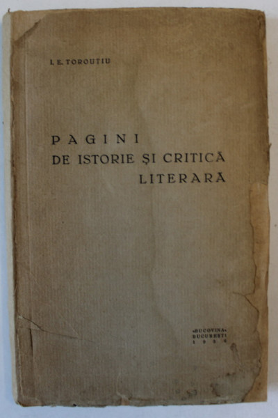 PAGINI DE ISTORIE SI DE CRITICA LITERARA de I.E. TOROUTIU , 1936