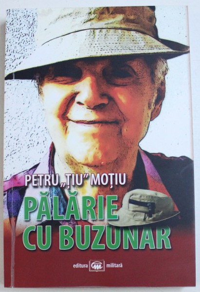 PALARIE CU BUZUNAR de PETRU " TIU " MOTIU , 2015 , DEDICATIE*