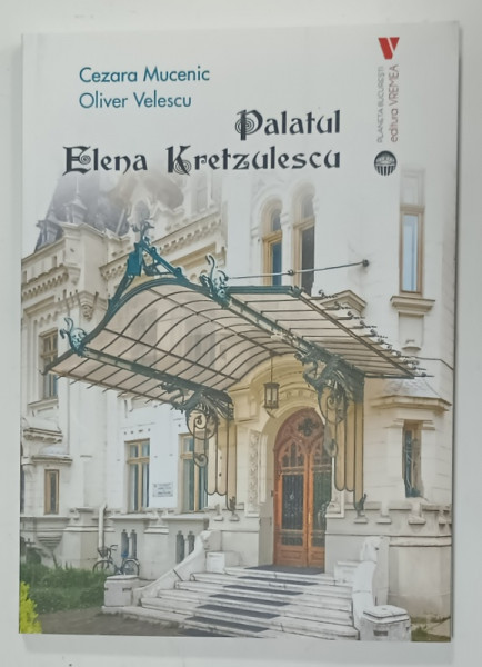 PALATUL ELENA KRETZULESCU de CEZARA MUCENIC si OLIVER VELESCU , 2021