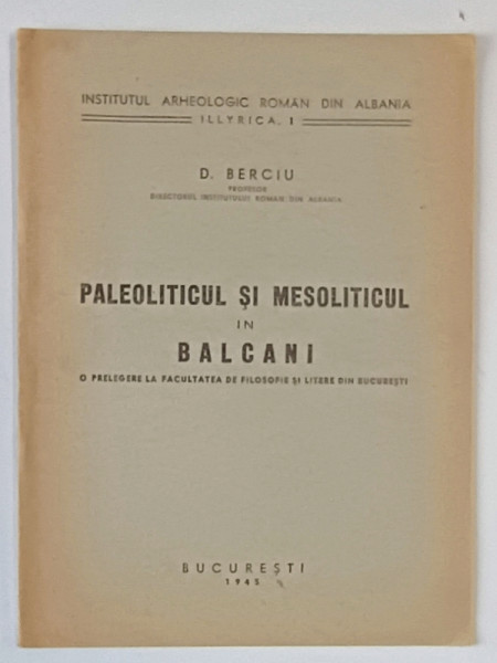 PALEOLITICUL SI MESOLITICUL IN BALCANI de D. BERCIU , 1945 , DEDICATIE *
