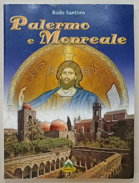 PALERMO E MONREALE di RODO SANTORO , TEXT IN LIMBA ITALIANA , ALBUM DE PREZENTARE , 2000