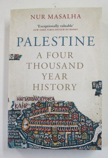 PALESTINE - A FOUR THOUSAND YEAR HISTORY by NUR MASALHA , 2020