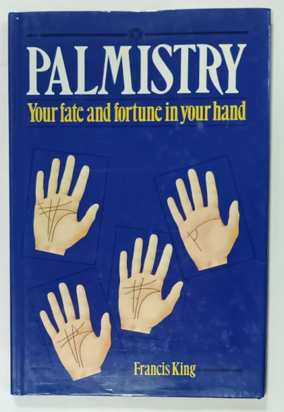 PALMISTRY , YOUR FATE AND FORTUNE IN YOUR HAND by FRANCIS KING , 1987