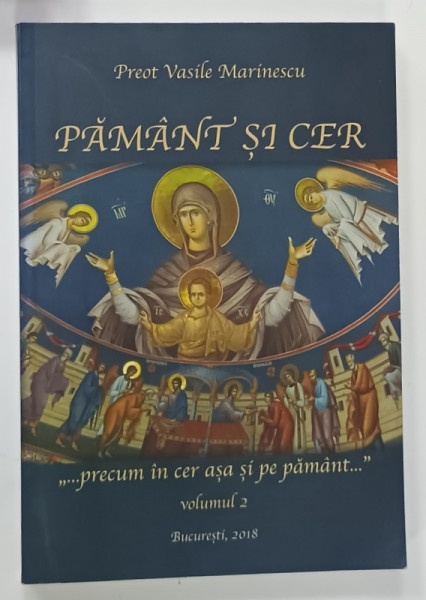 PAMANT SI CER de PREOT VASILE MARINESCU , ' ...PRECUM IN CER ASA SI PE PAMANT ...'  VOLUMUL 2 , 2018