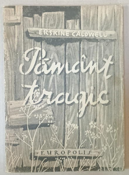 PAMANT TRAGIC de ERSKINE CALDWELL , roman , ANII  '40