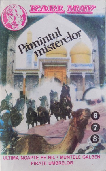 PAMANTUL MISTERELOR : ULTIMA NOAPTE PE NIL , MUNTELE GALBEN , PIRATII UMBRELOR - ROMAN FOILETON  de KARL MAY , 1995