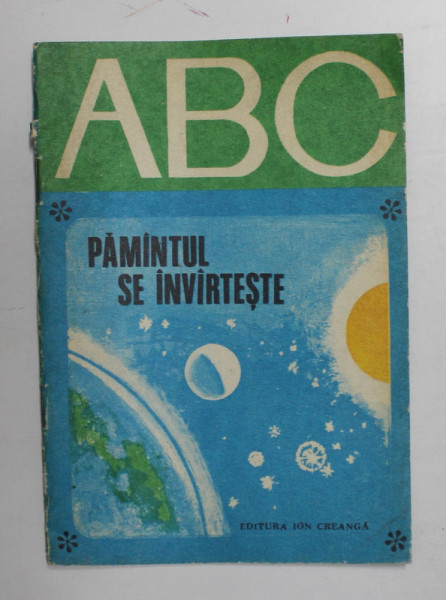 PAMANTUL SE INVARTESTE , COLECTIA '' ABC '', de VICTOR TUFESCU , ilustratii de DAMIAN PETRESCU , 1978