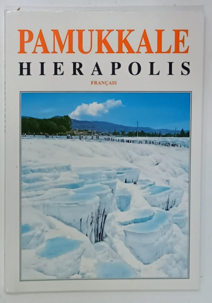 PAMUKALE , HIERAPOLIS , ALBUM DE PREZENTARE IN LIMBA FRANCEZA , par ALI ERASLAN , 2006