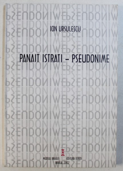 PANAIT ISTRATI - PSEUDONIME de ION URSULESCU, 2002