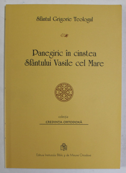 PANEGIRIC IN CINSTEA SFANTULUI VASILE CEL MARE de SFANTUL GRIGORIE TEOLOGUL , 2014