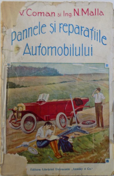 PANNELE SI REPARATIILE AUTOMOBILULUI  de V. COMAN si N. MALLA , EDITIE DE INCEPUT DE SEC. XX