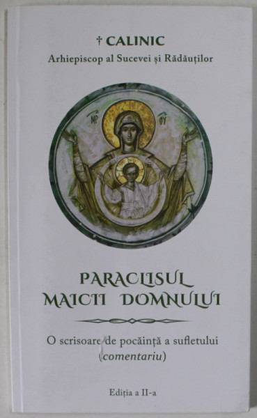 PARACLISUL MAICII DOMNULUI , O SCRISOARE DE POCAINTA  A SUFLETULUI ( COMENTARIU ) de CALINIC , ARHIEPISCOP AL SUCEVEI SI RADAUTILOR , 2021