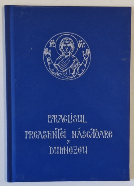 PARACLISUL PREASFINTEI NASCATOARE DE DUMNEZEU , 2024