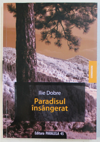 PARADISUL INSANGERAT de ILIE DOBRE , 2009 DEDICATIE*