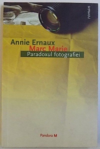 PARADOXUL FOTOGRAFIEI de ANNIE ERNAUX si MARC MARIE, 2006