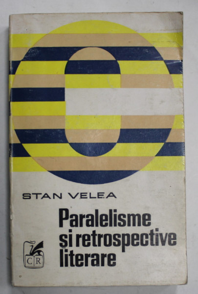 PARALELISME SI RETROSPECTIVE LITERARE de STAN VELEA , 1974