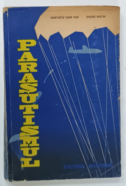 PARASUTISMUL de CONSTANTIN  SABIN IOAN  si GRIGORE BASTAN , 1963