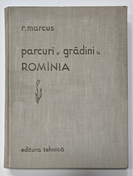 PARCURI SI GRADINI IN ROMANIA de ARH. RICA MARCUS , 1958