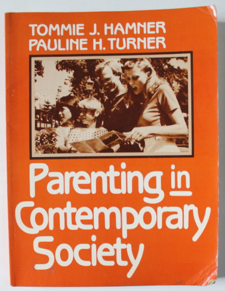 PARENTING IN CONTEMPORARY SOCIETY by TOMMIE J. HAMNER and PAULINE H. TURNER , 1985