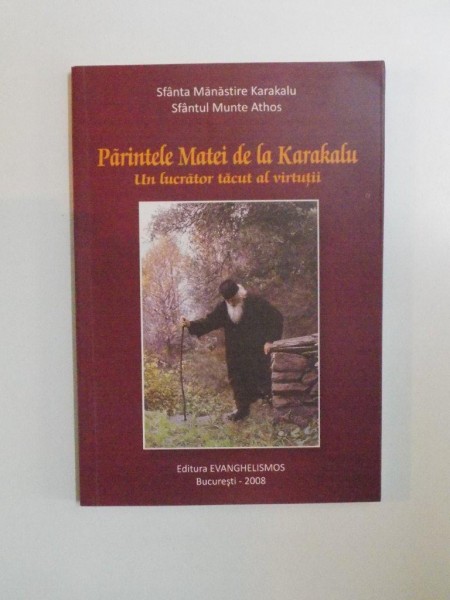 PARINTELE MATEI DE LA KARAKALU , UN LUUCRATOR TACUT AL VIRTUTII , 2008