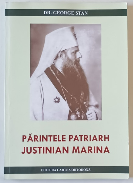 PARINTELE PATRIARH JUSTINIAN MARINA de DR. GEORGE STAN , 2017