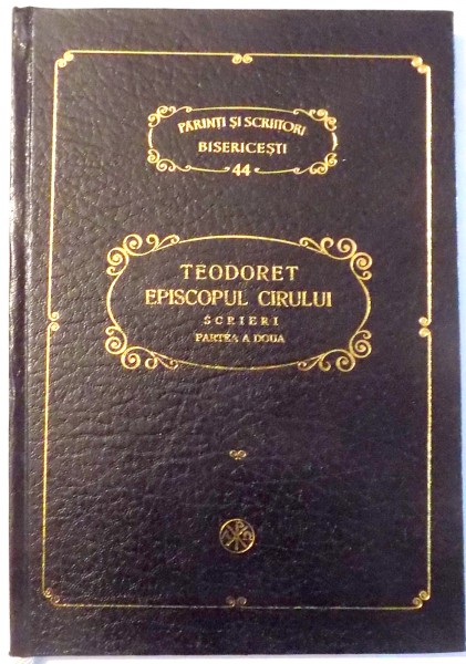 PARINTI SI SCRIITORI BISERICESTI, TEODORET, EPISCOPUL CIRULUI, SCRIERI, PARTEA A II-A de PR. PROF. VASILE SIBIESCU , 1995