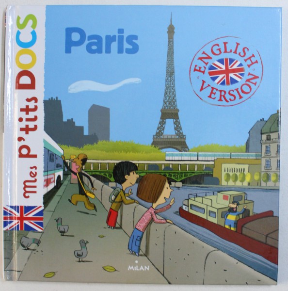 PARIS - ENGLISH VERSION , COLLECTION MES P' TITS DOCS , by STEPHANIE LEDU , illustrations by LAURENT RICHARD , 2013