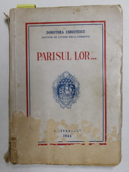 PARISUL LOR ...MOMENTE DIN VREMEA DOMNILOR IN UNIFORME VERZI de DOROTHEA CHRISTESCU , 1944 , DEDICATIE *, PREZINTA PETE , URME DE UZURA , COPERTA CU DEFECTE SI HALOURI DE APA *