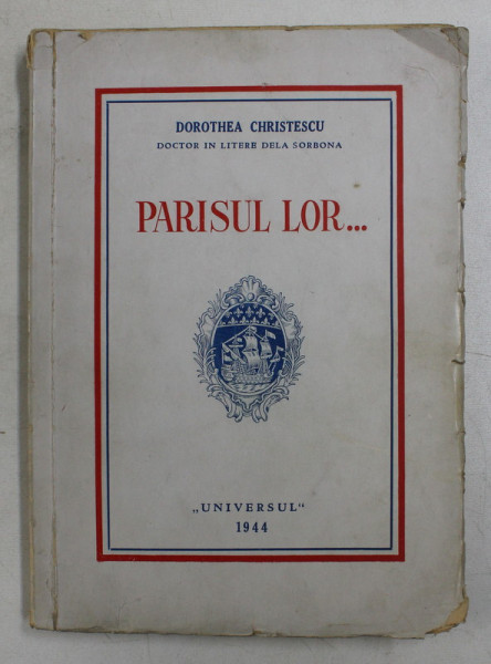 PARISUL LOR ... MOMENTE DIN VREMEA DOMNILOR IN UNIFORME VERZI de DOROTHEA CHRISTESCU , 1944