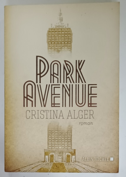 PARK AVENUE , roman par CRISTINA ALGER , 2013