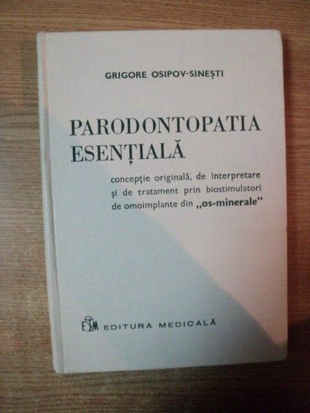 PARODONTOPATIA ESENTIALA de GRIGORE OSIPOV SINESTI  , Bucuresti 1976