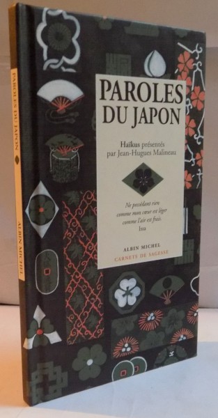 PAROLES DU JAPON , HAIKUS CHOISIS ET PRESENTES par JEAN HUGUES MALINEANU , 2006