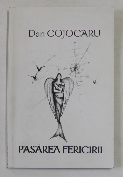 PASAREA FERICIRII, versuri de DAN COJOCARU , ilustratia IOANA STANA , ANII  '2000