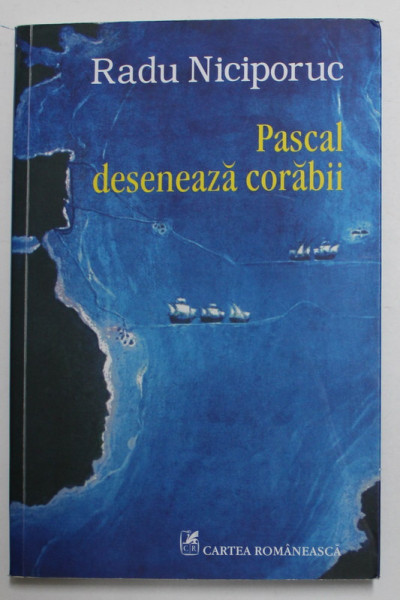 PASCAL DESENEAZA CORABII de RADU NICIPORUC , 2016